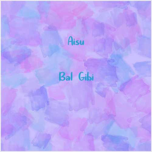 دانلود آهنگ جدید Aisu به نام Bal Gibi