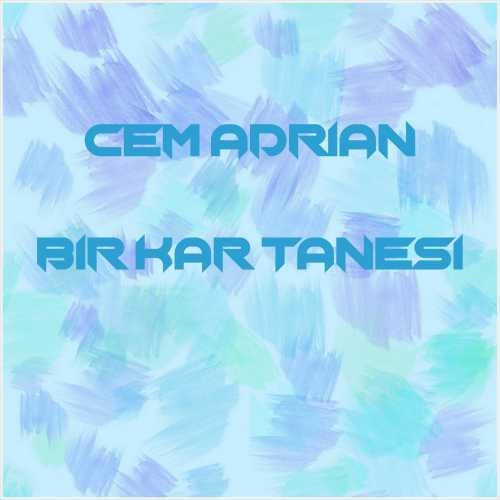 دانلود آهنگ جدید Cem Adrian به نام Bir Kar Tanesi