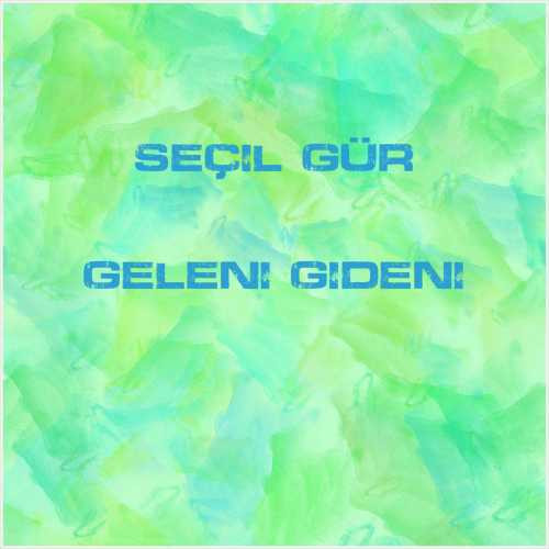 دانلود آهنگ جدید Seçil Gür به نام Geleni Gideni