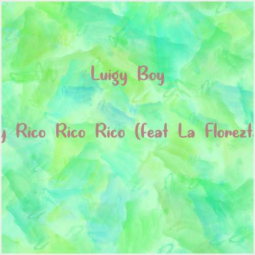 دانلود آهنگ جدید Luigy Boy به نام Ay Rico Rico Rico (feat La Florezta)