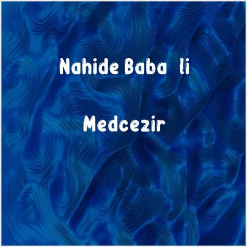 دانلود آهنگ جدید Nahide Babaşli به نام Medcezir