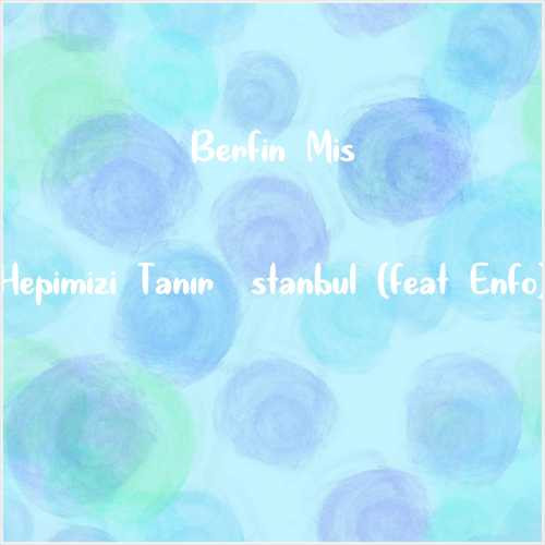 دانلود آهنگ جدید Berfin Mis به نام Hepimizi Tanır İstanbul (feat Enfo)
