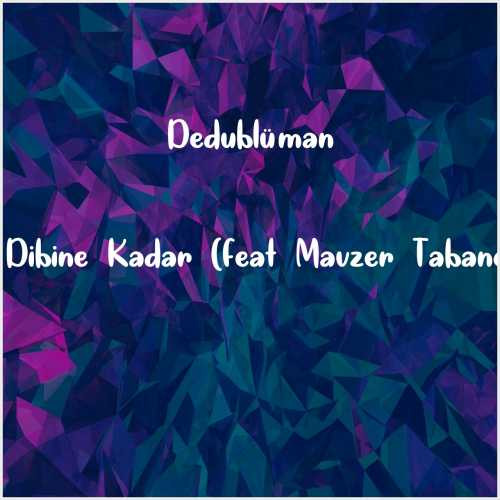 دانلود آهنگ جدید Dedublüman به نام En Dibine Kadar (feat Mavzer Tabancas)