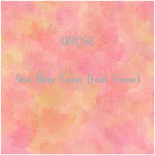 دانلود آهنگ جدید URO58 به نام Ara Beni Cano (feat Grow)