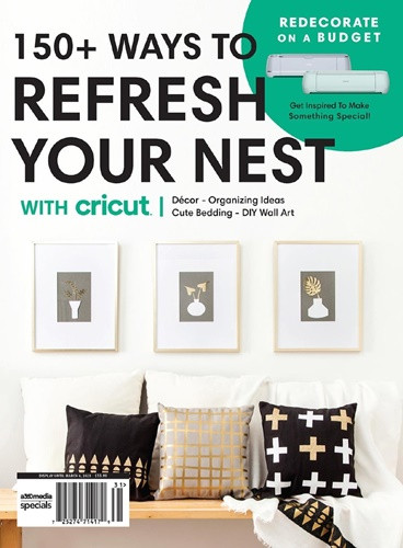 150+ Ways to Refresh Your Nest with Cricut 2022