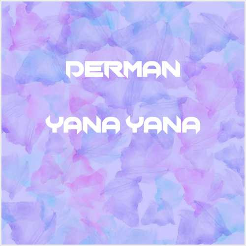 دانلود آهنگ جدید Derman به نام Yana Yana