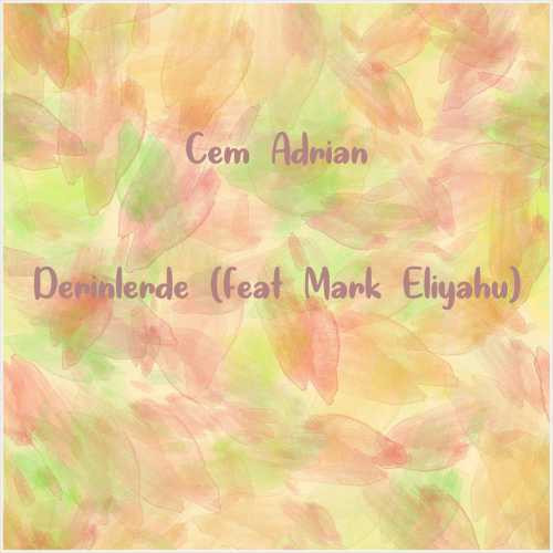 دانلود آهنگ جدید Cem Adrian به نام Derinlerde (feat Mark Eliyahu)