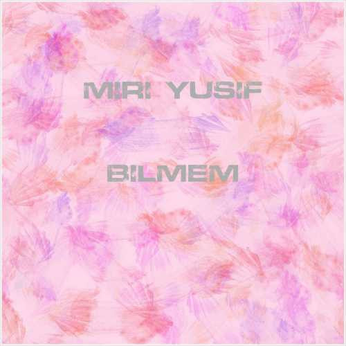 دانلود آهنگ جدید Miri Yusif به نام Bilmem