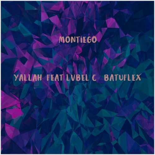 دانلود آهنگ جدید Montiego به نام Yallah (feat Lvbel C5, Batuflex)