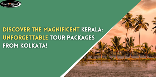 Discover The Magnificent Kerala: Unforgettable Tour Packages From Kolkata!.png