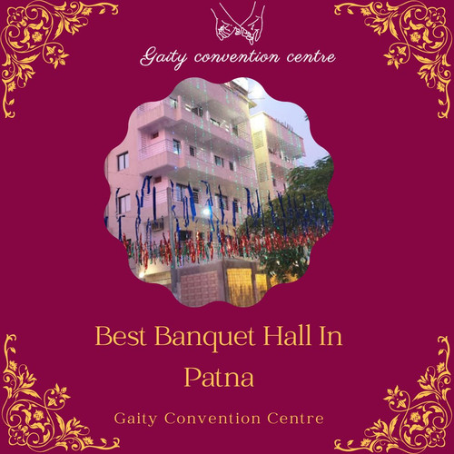 Best Banquet Hall and Marriage Hall in Patna: Gaity Convention Centre.jpg