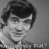 enjoy life did you enjoy that 2.gif