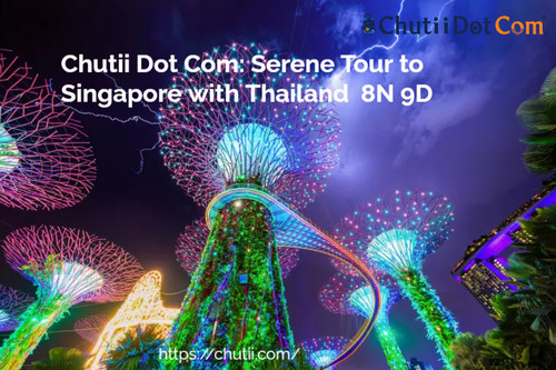 Chutii Dot Com: Serene Tour to Singapore with Thailand  8N 9D.jpg