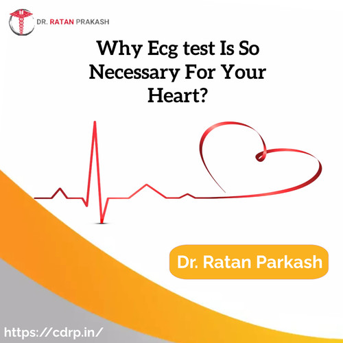 Why Ecg test Is So Necessary For Your Heart? - Dr. Ratan Parkash.jpg