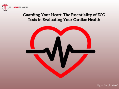 Guarding Your Heart: The Essentiality of ECG Tests in Evaluating Your Cardiac Health.jpg