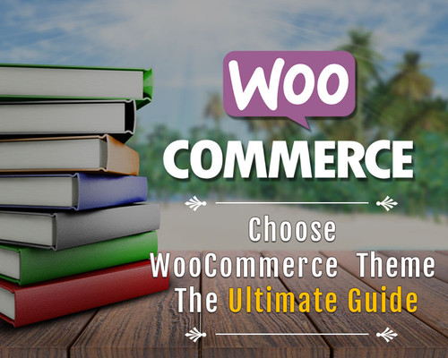 How to Select the Quality WooCommerce Theme? The Ultimate Guide.jpg