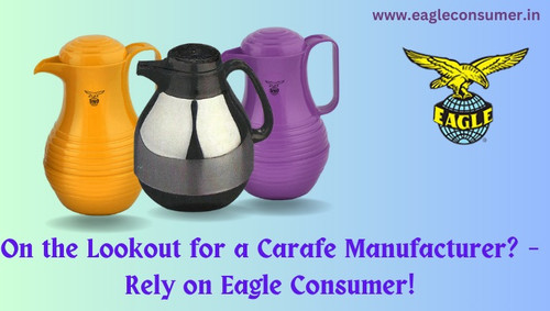 On the Lookout for a Carafe Manufacturer? – Rely on Eagle Consumer!.jpg