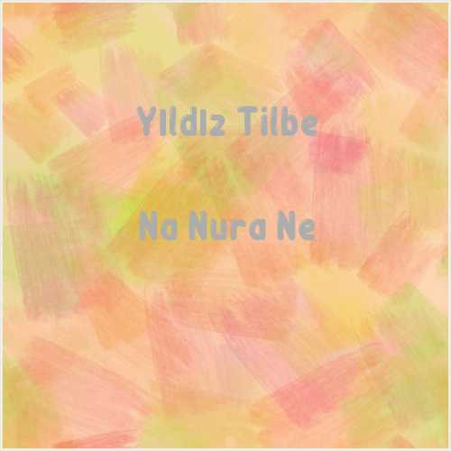 دانلود آهنگ جدید Yıldız Tilbe به نام Na Nura Ne