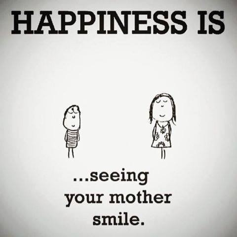 46802 Happiness Is Seeing Your Mother Smile.jpg