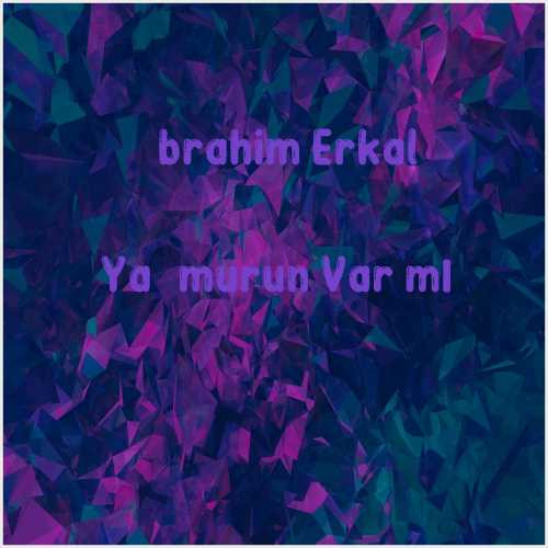 دانلود آهنگ جدید İbrahim Erkal به نام Yağmurun Var mı