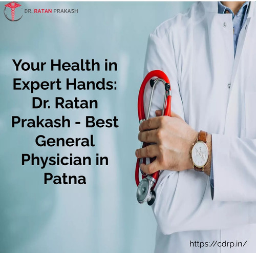 Your Health in Expert Hands: Dr. Ratan Prakash - Best General Physician in Patna.jpg