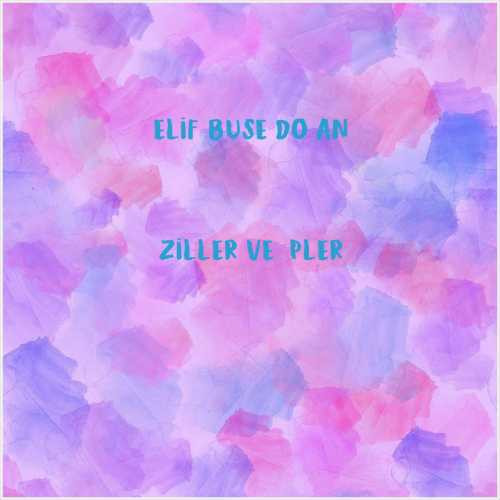 دانلود آهنگ جدید Elif Buse Doğan به نام Ziller ve İpler