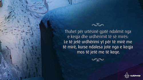 Foto68 Thuhet per urtesine gjate ndalimit nga e keqja dhe urdherimit te se mires.jpg