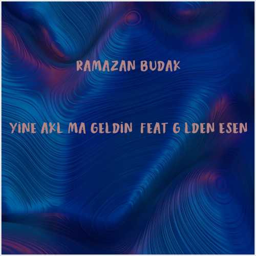 دانلود آهنگ جدید Ramazan Budak به نام Yine Aklıma Geldin (feat Gülden Esen)