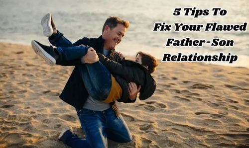 5 Tips to Fix Your Flawed Father-Son Relationship.png