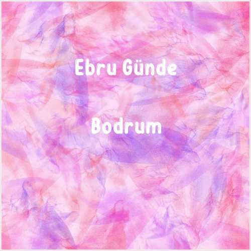 دانلود آهنگ جدید Ebru Gündeş به نام Bodrum