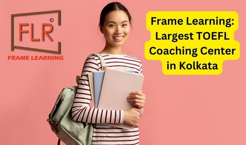 Frame Learning: Largest TOEFL Coaching Center in Kolkata.jpg