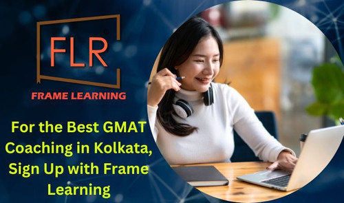 For the Best GMAT Coaching in Kolkata, Sign Up with Frame Learning.jpg