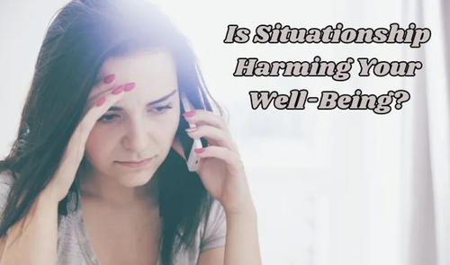 Is Situationship Harming Your Well-Being?.png