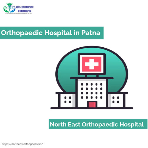 Best Orthopaedic Hospital in Patna: North East Orthopaedic Hospital.jpg