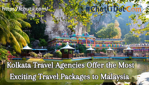 Kolkata Travel Agencies Offer the Most Exciting Travel Packages to Malaysia.png