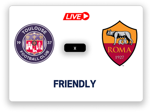 Toulouse x Roma (FRIENDKY) LIVE