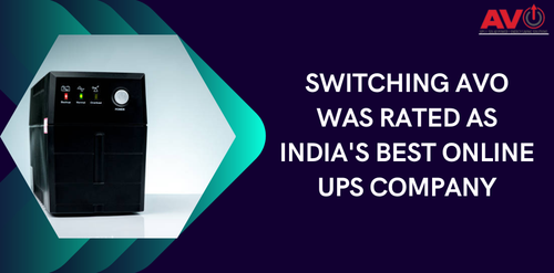 Switching AVO Was Rated As India's Best Online UPS Company.png