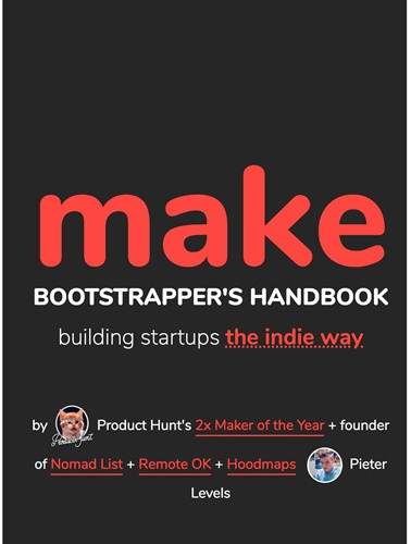 MAKE: Bootstrapper’s Handbook, Building Startups The Indie Way
