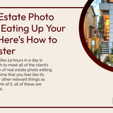 Is Real Estate Photo Editing Eating Up Your Time Here’s How to Edit Faster