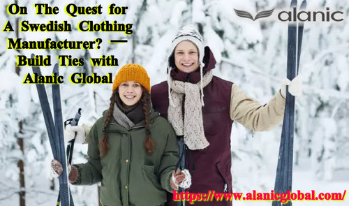 On The Quest for A Swedish Clothing Manufacturer? – Build Ties with Alanic Global.jpg
