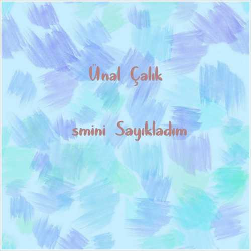 دانلود آهنگ جدید Ünal Çalık به نام İsmini Sayıkladım