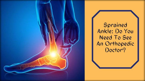 Sprained Ankle: Do You Need To See An Orthopedic Doctor?.jpg