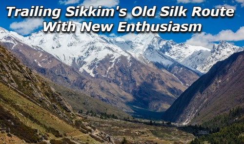 Trailing Sikkim's Old Silk Route with New Enthusiasm.jpg