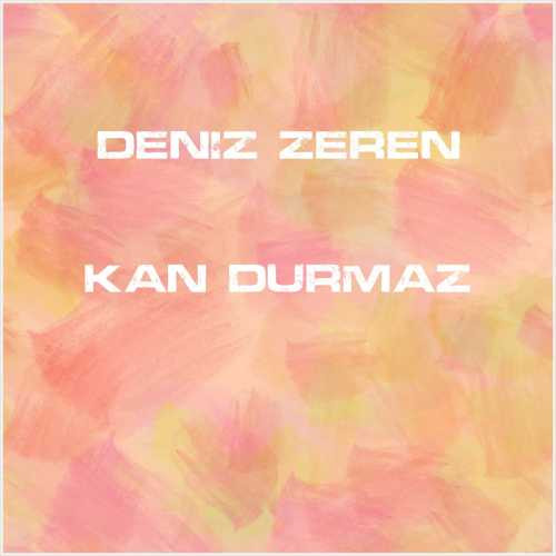 دانلود آهنگ جدید Deniz Zeren به نام Kan Durmaz