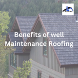 Benefits of well Maintenance Roofing.png