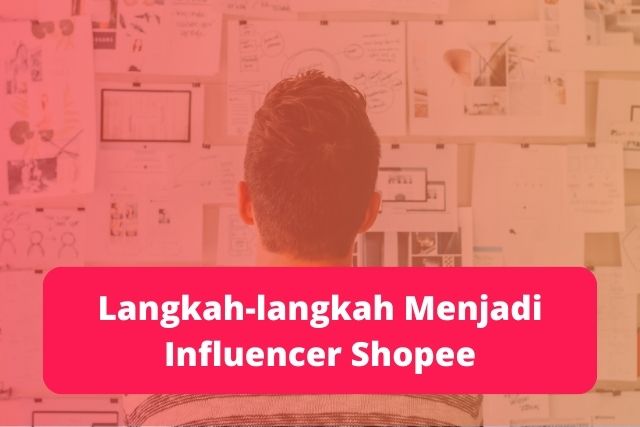Langkah-langkah Menjadi Influencer Shopee