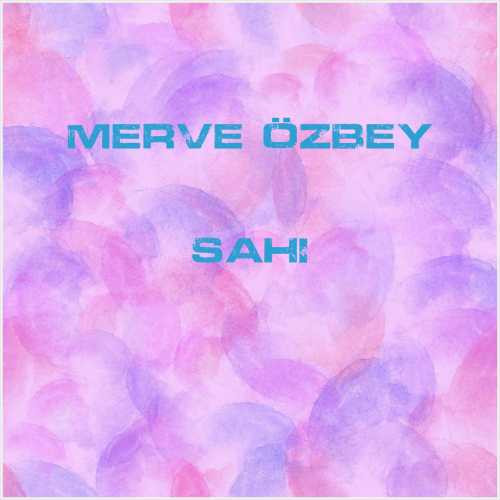 دانلود آهنگ جدید Merve Özbey به نام Sahi