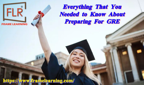 Everything That You Needed to Know About Preparing For GRE.jpg