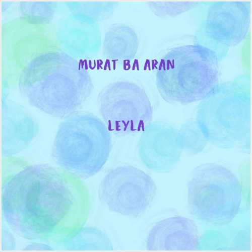 دانلود آهنگ جدید Murat Başaran به نام Leyla
