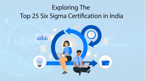 Exploring The Top 25 Six Sigma Certification in India.jpg